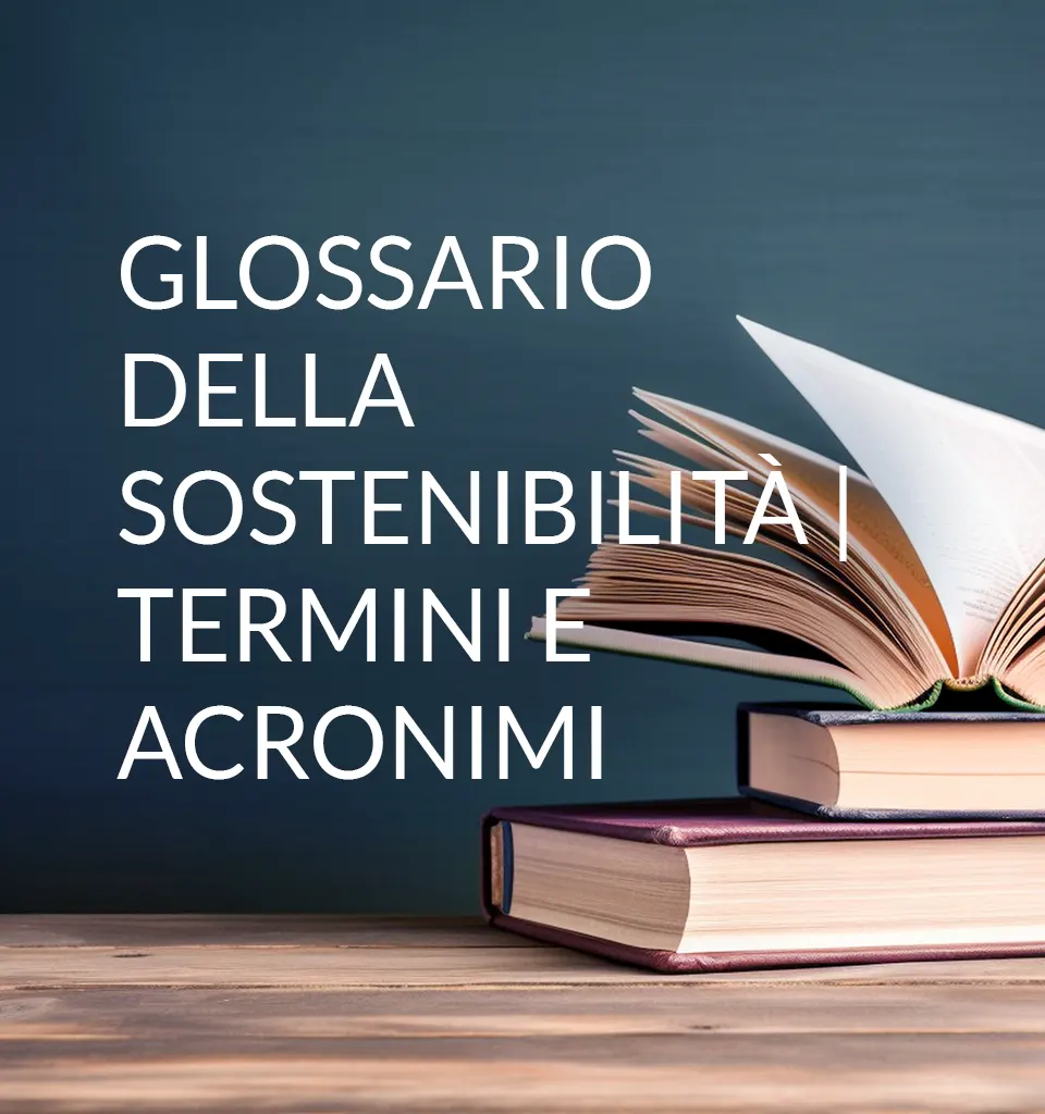 Glossario della Sostenibilità | Termini e Acronimi